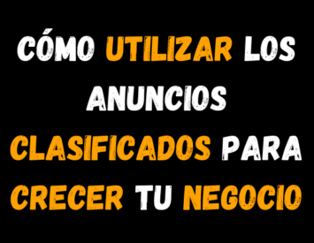 Cómo Utilizar los Anuncios Clasificados para hacer Crecer tu Negocio