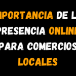 Importancia de la Presencia Online para Comercios Locales