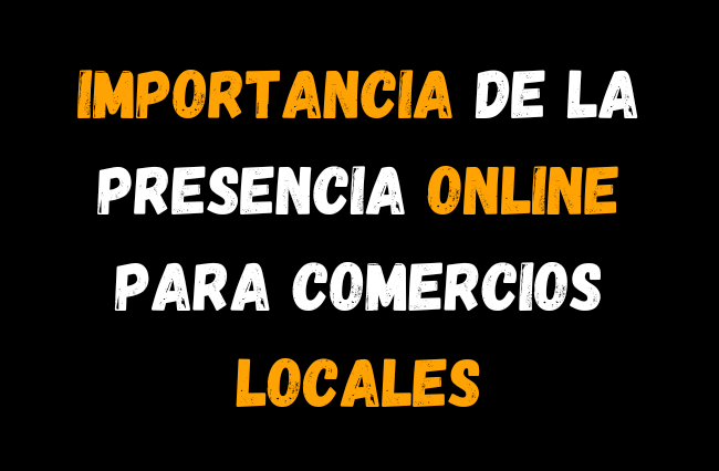 Importancia de la Presencia Online para Comercios Locales