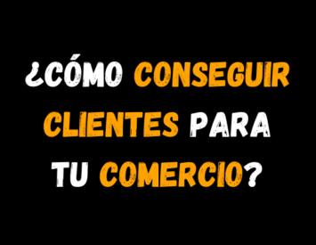 ¿Cómo conseguir clientes para tu Comercio?