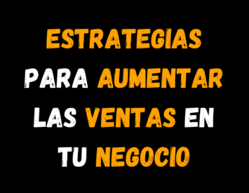 Estrategias para aumentar las ventas en tu negocio