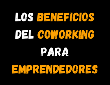 Los beneficios del coworking para emprendedores