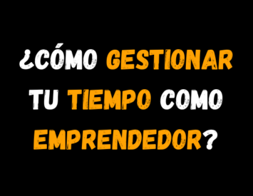 ¿Cómo gestionar tu tiempo como emprendedora?